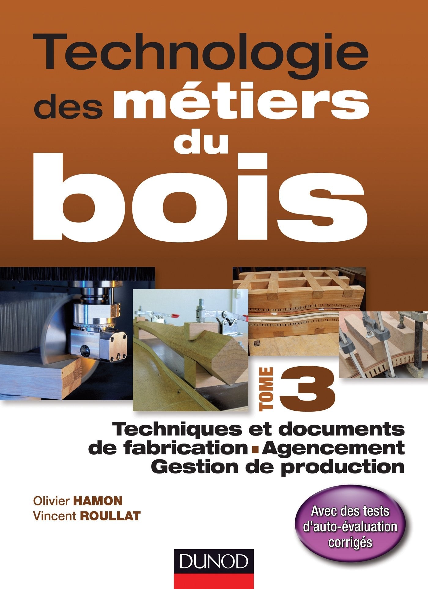 Technologie des métiers du bois: Tome 3, Techniques et documents de fabrication, agencement, gestion de production Books