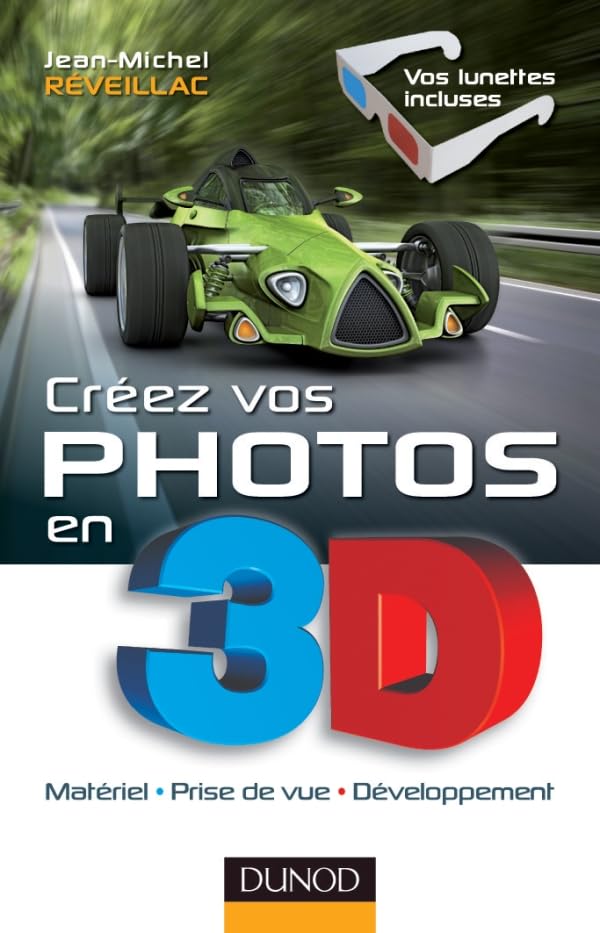 Créez vos photos en 3D - Matériel, prise de vue, développement: Matériel, prise de vue, développement book