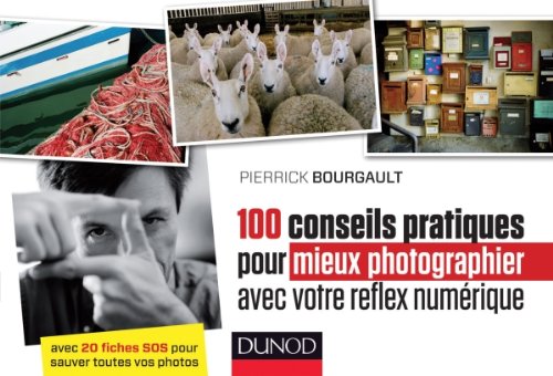 100 conseils pratiques pour mieux photographier avec votre reflexe numérique Books