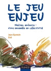 Le jeu enjeu : adultes, enfants, vivre ensemble en collectivité Books