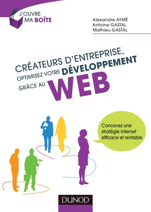 Créateurs d'entreprise, optimisez votre développement grâce au web: Concevez une stratégie internet efficace et rentable book