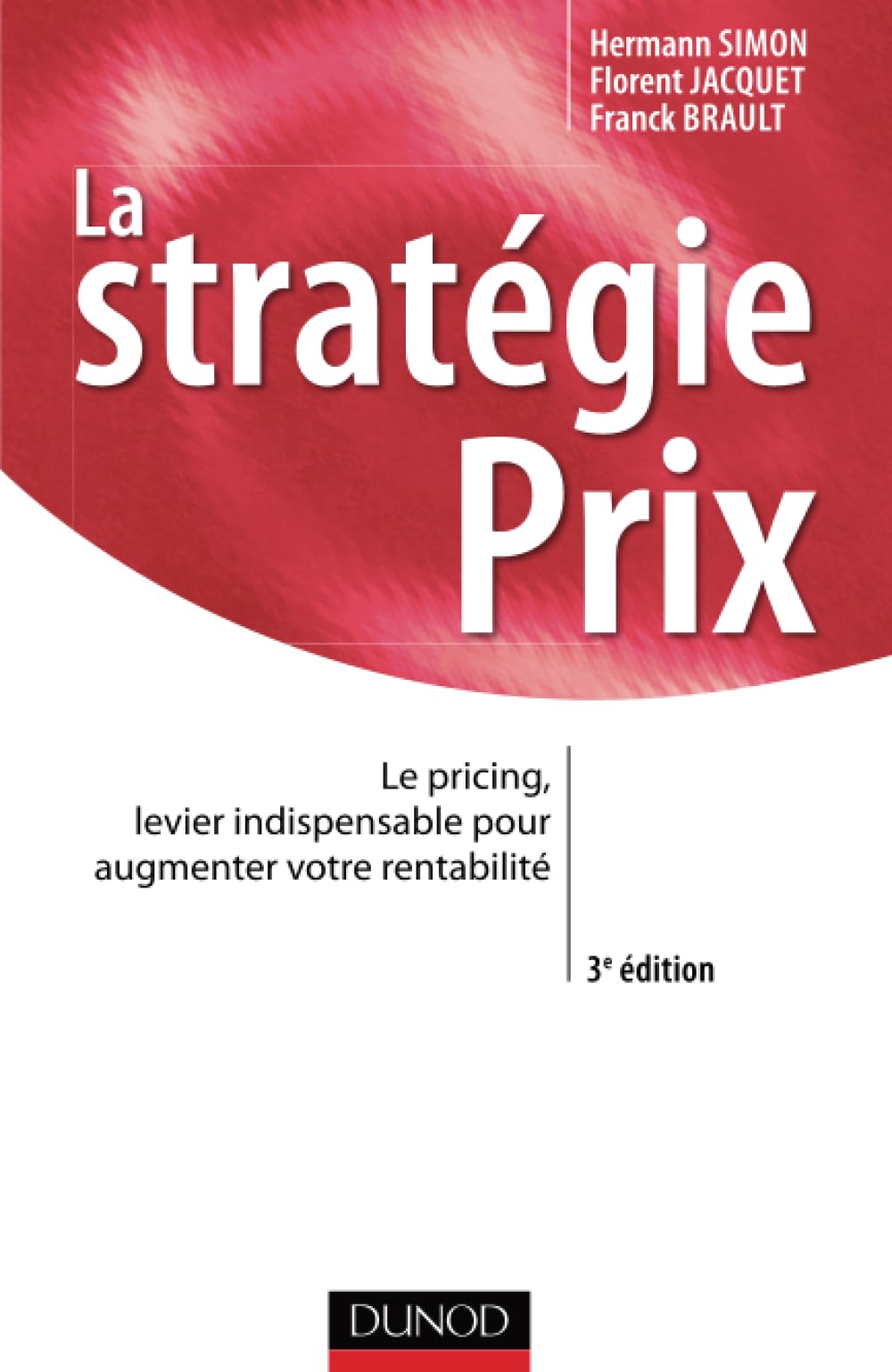La stratégie prix - 3ème édition - Le pricing, levier indispensable pour augmenter votre rentabilité Business, Finance & Career