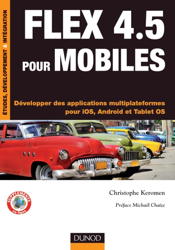 Flex 4.5 pour mobiles - Développer des applications multiplateformes pour iOS, Android et Tablet OS: Développer des applications multiplateformes pour iOS, Android et Tablet OS book
