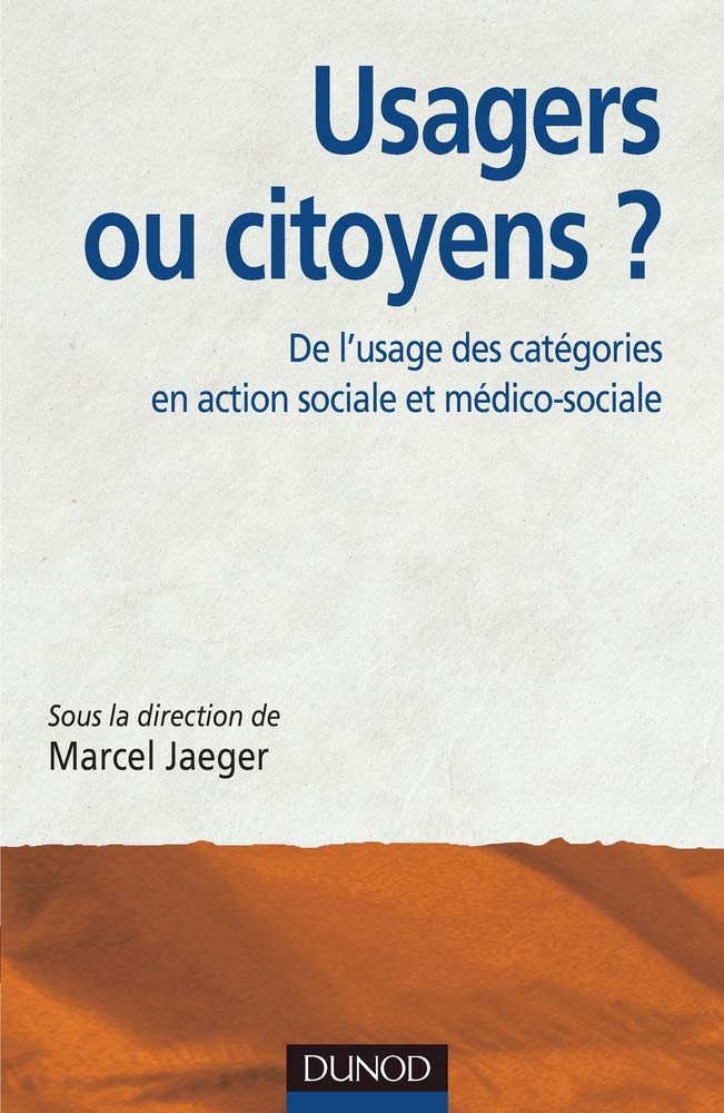 Usagers ou citoyens ? De l'usage des catégories en action sociale et médico-sociale: De l'usage des catégories en action sociale et médico-sociale Social Sciences