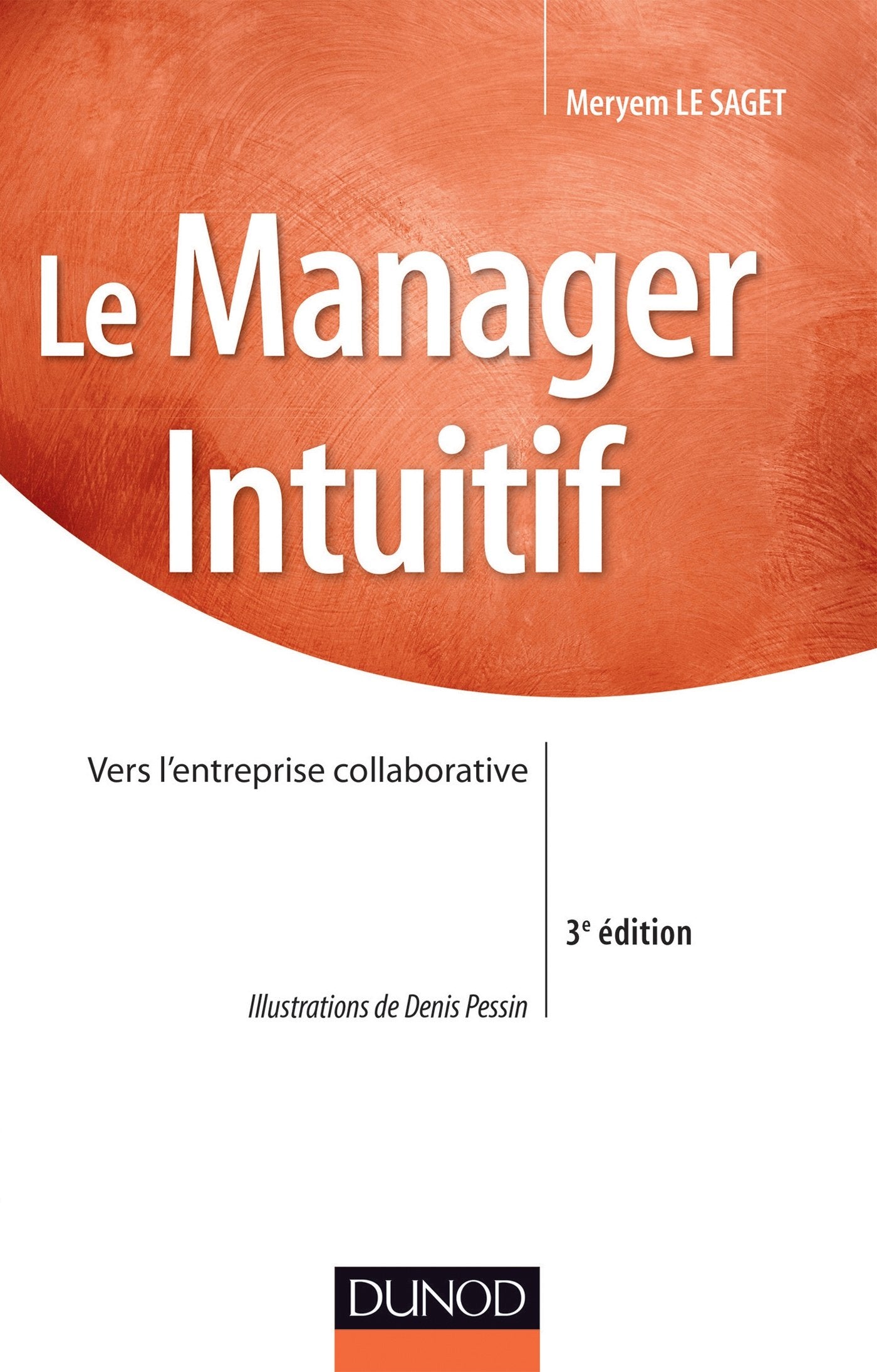 Le manager intuitif - 3e éd. - Vers l'entreprise collaborative: Vers l'entreprise collaborative Business, Finance & Career