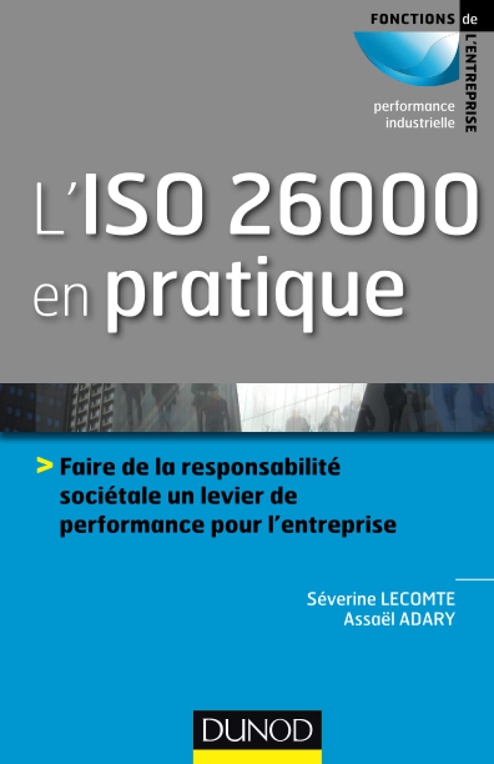 L'ISO 26000 en pratique: Faire de la responsabilité sociétale un levier de performance sur l'entreprise Business, Finance & Career