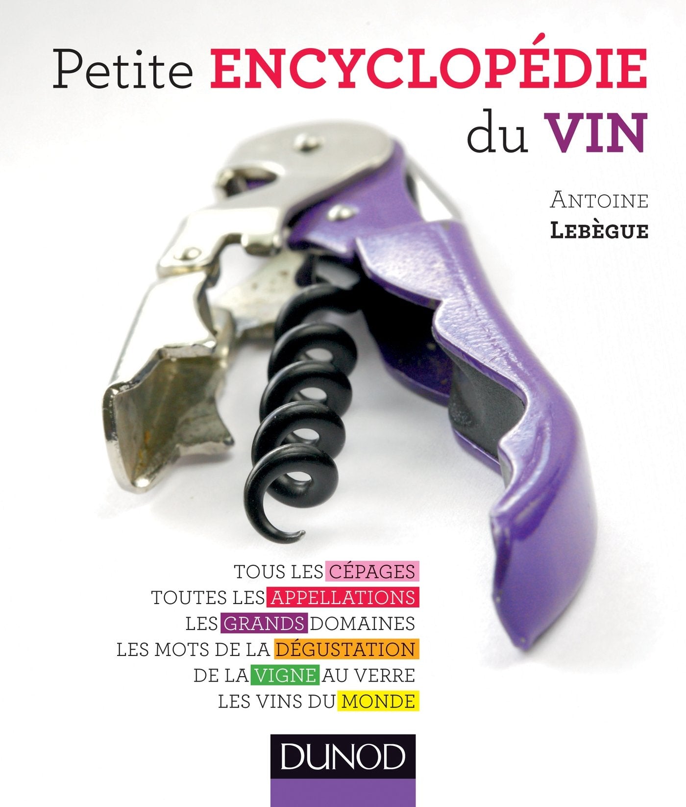 Petite Encyclopédie Du Vin: Tous Les Cepages, Toutes Appellations Business, Finance & Career