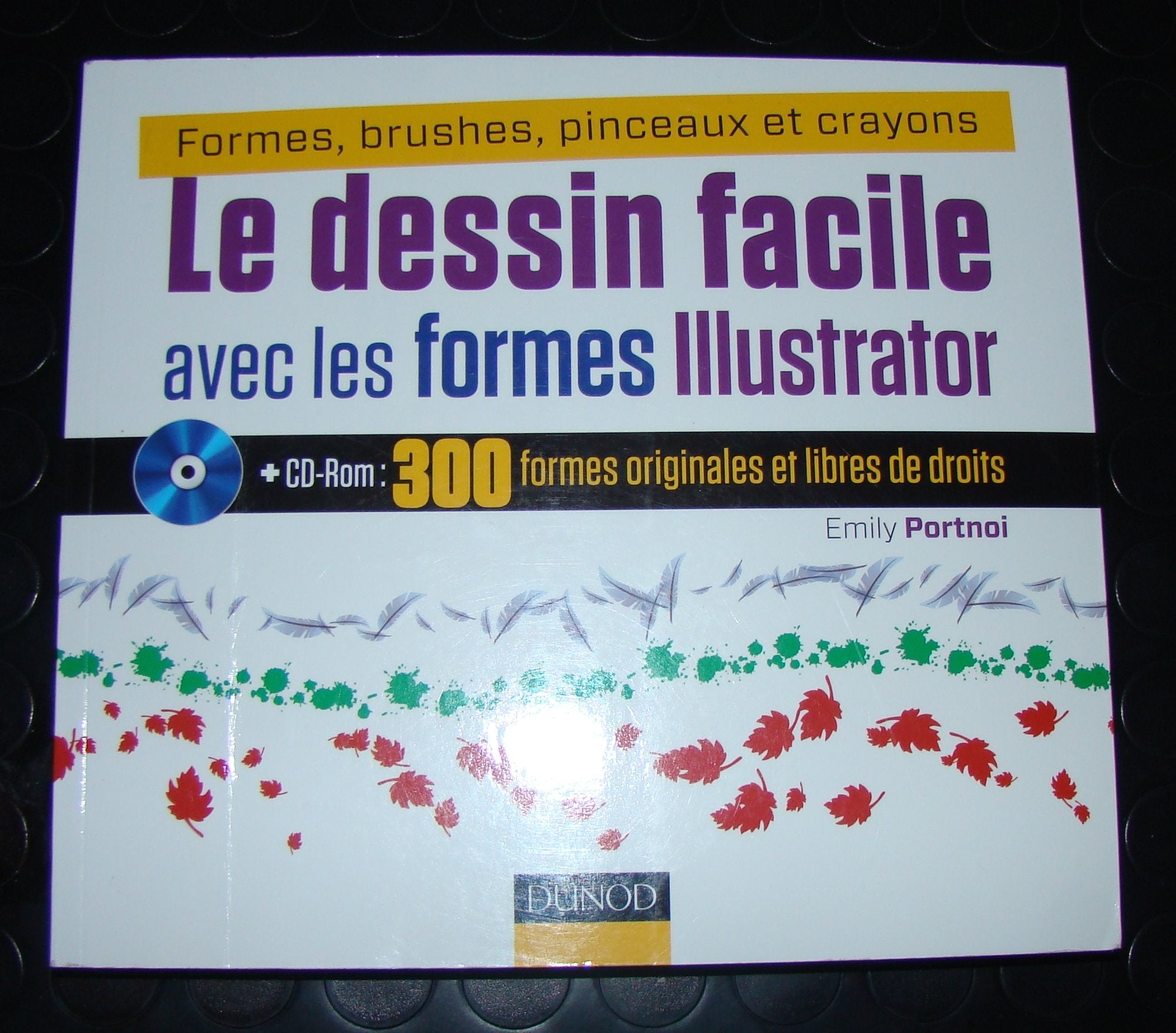 Le dessin facile avec les formes Illustrator - Formes, brushes, pinceaux et crayons: 300 formes originales et libres de droits à utiliser et à personnaliser Media & Communication