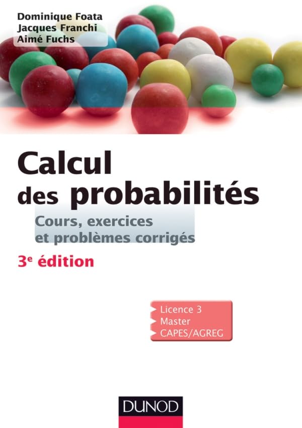 Calcul des probabilités - 3e édition - Cours, exercices et problèmes corrigés: Cours, exercices et problèmes corrigés Mathematics