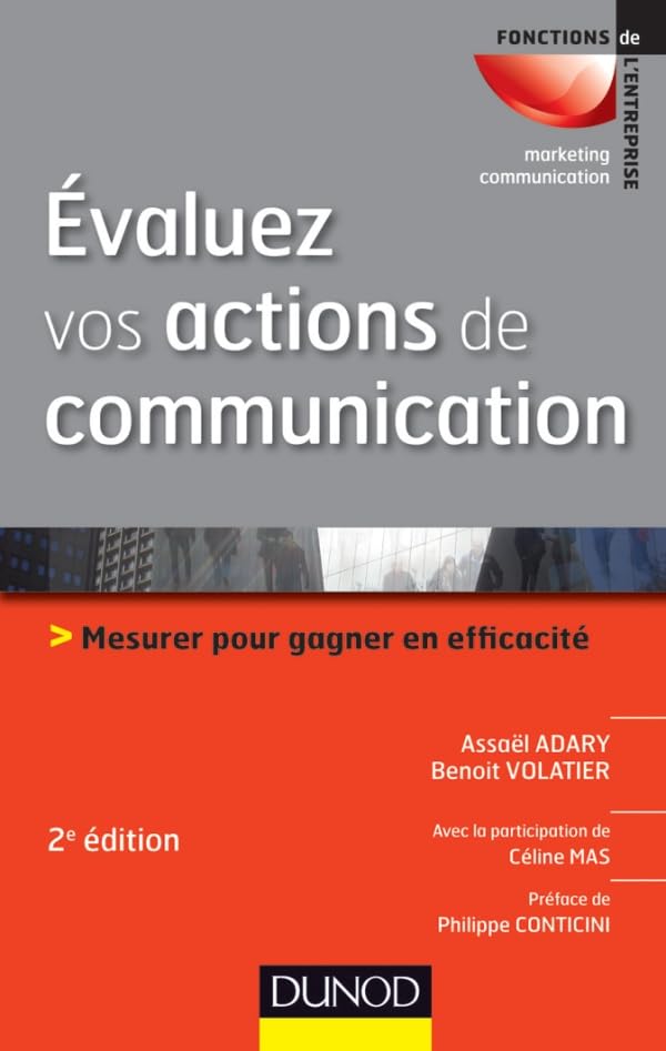 Évaluez vos actions de communication - 2e édition - Mesurer pour gagner en efficacité: Mesurer pour gagner en efficacité Business, Finance & Career
