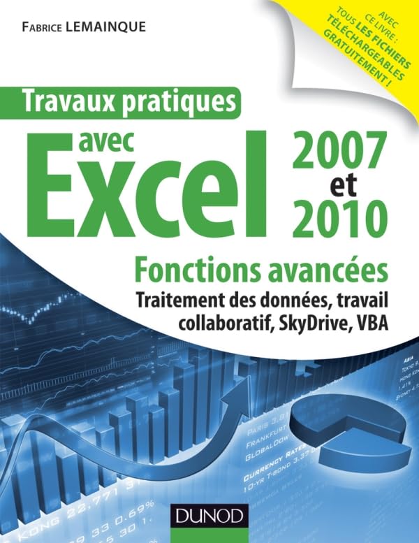 Travaux pratiques avec excel 2007 et 2010: Fonctions avancées : Traitement des données, travail collaboratif, SkyDrive, VBA Books
