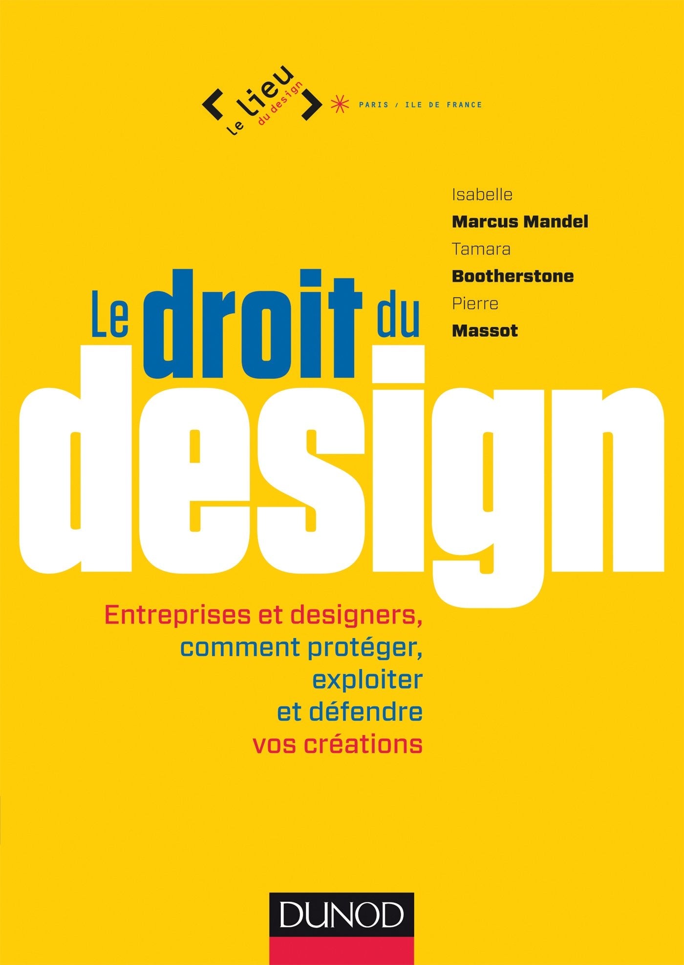 Le droit du design: Entreprises et designers, comment protéger, exploiter et défendre vos créations book