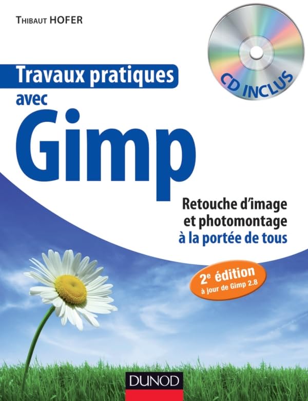 Travaux pratiques avec Gimp - 2e éd. - Retouche d'image et photomontage à la portée de tous: Retouche d'image et photomontage à la portée de tous Hobbies & Crafts