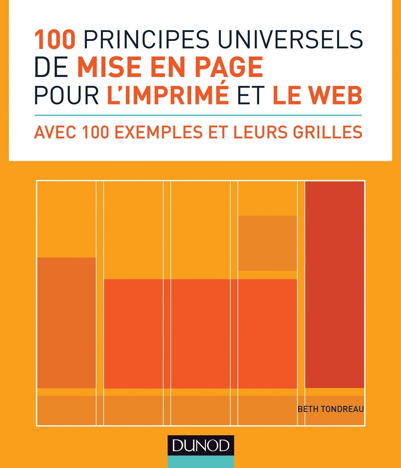 100 principes universels de mise en page pour l'imprimé et le web: Avec 100 exemples et leurs grilles Books