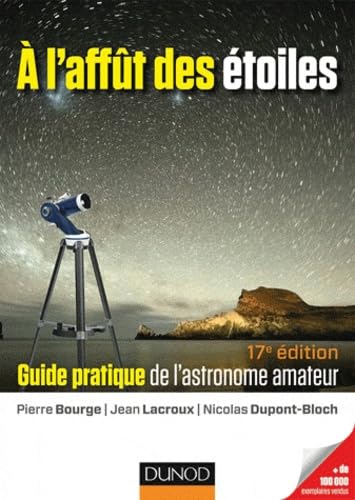 A l'affût des étoiles: Guide pratique de l'astronome amateur Books