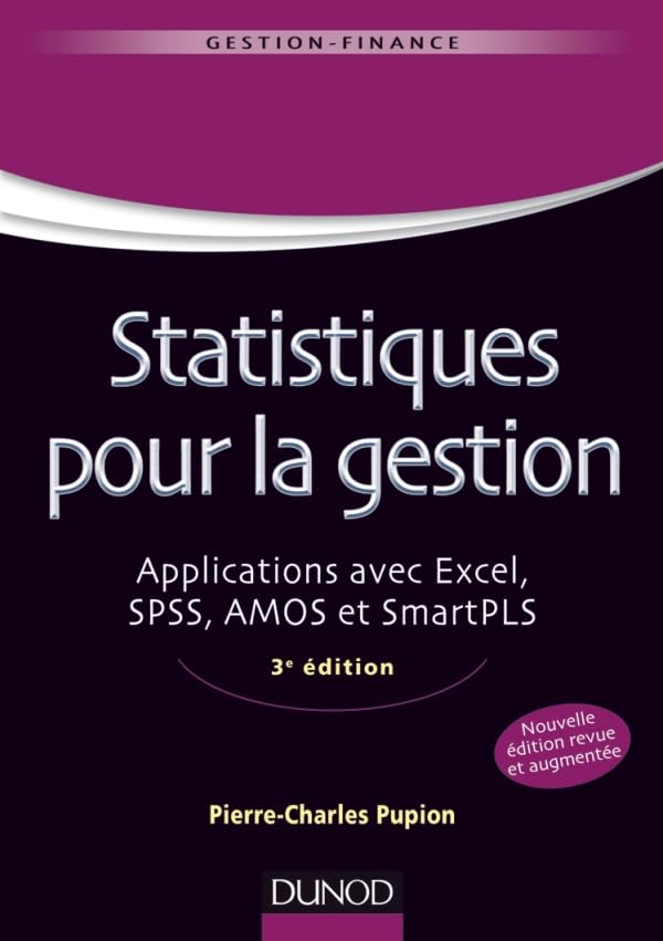 Statistiques pour la gestion - 3e édition - Applications avec Excel, SPSS, Amos et SmartPLS: Applications avec Excel, SPSS, Amos et SmartPLS book