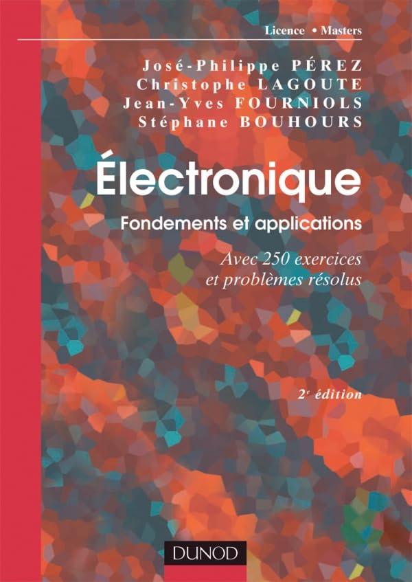 Électronique. Fondements et applications - 2e éd. - Avec 250 exercices et problèmes résolus: Avec 250 exercices et problèmes résolus Natural Sciences