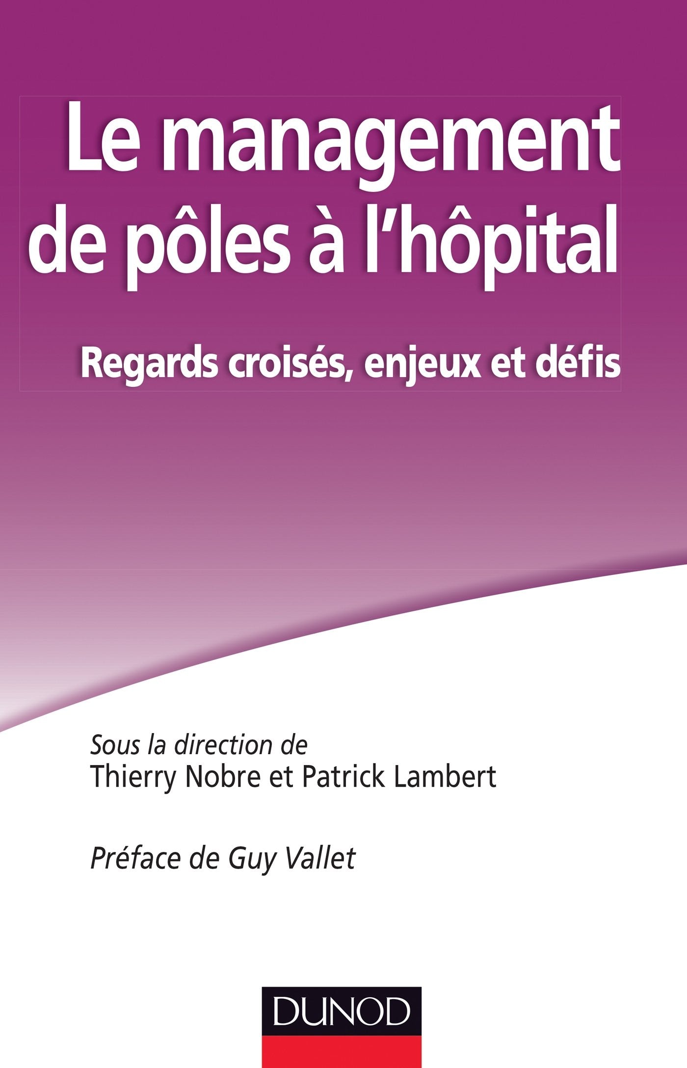 Le management de pôles à l'hôpital. Regards croisés, enjeux et défis Social Sciences