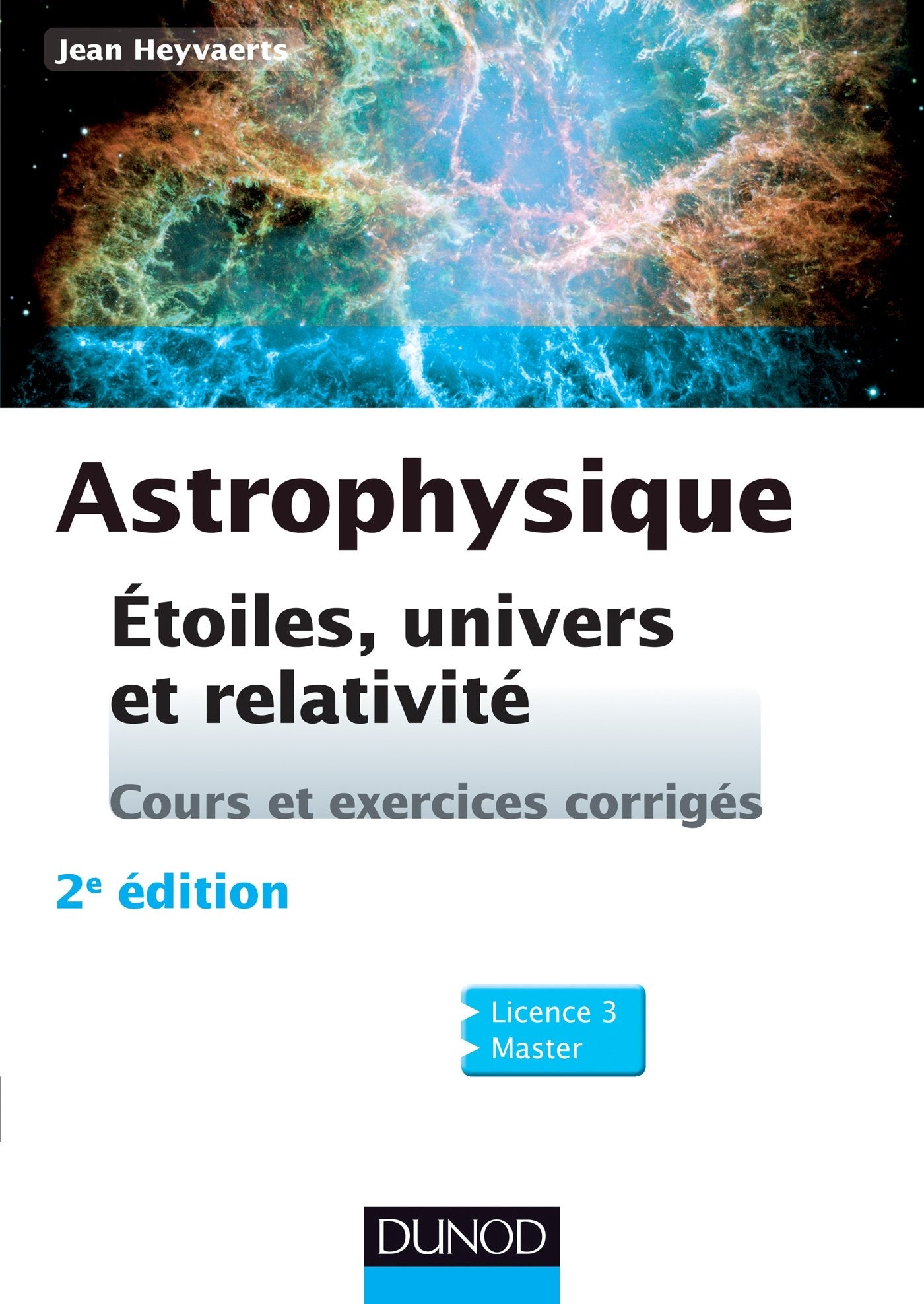 Astrophysique - 2e éd. - Etoiles, univers et relativité: Etoiles, univers et relativité Natural Sciences