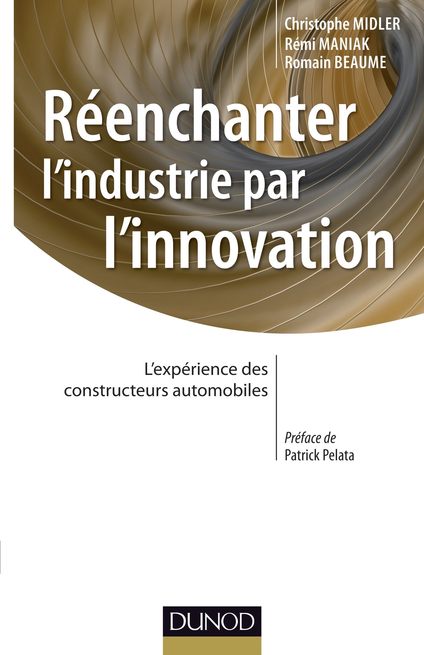 Réenchanter l'industrie par l'innovation - L'expérience des constructeurs automobiles: L'expérience des constructeurs automobiles Business, Finance & Career