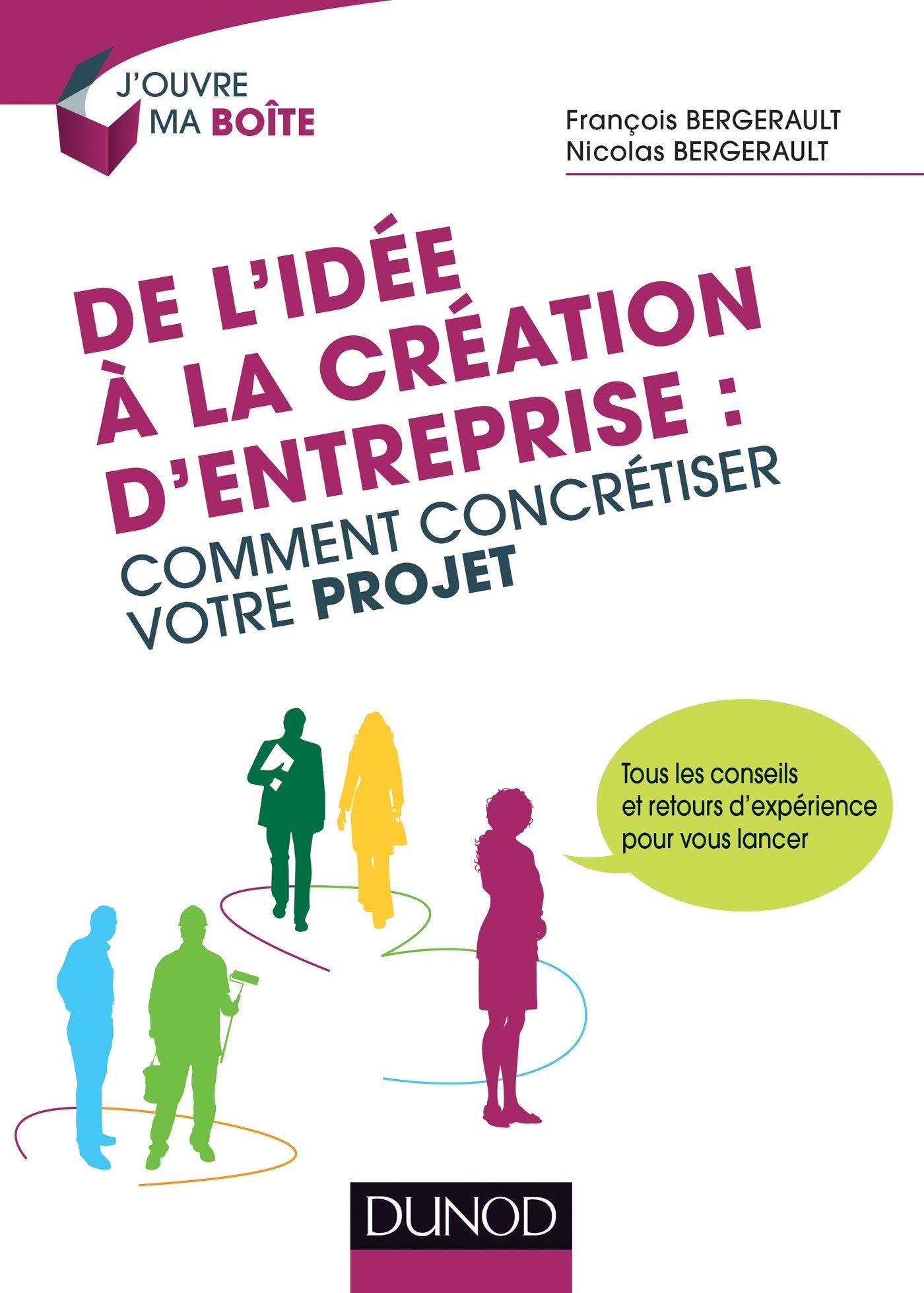 De l'idée à la création d'entreprise : comment concrétiser votre projet: Tous les conseils et retours d'expérience pour vous lancer Books