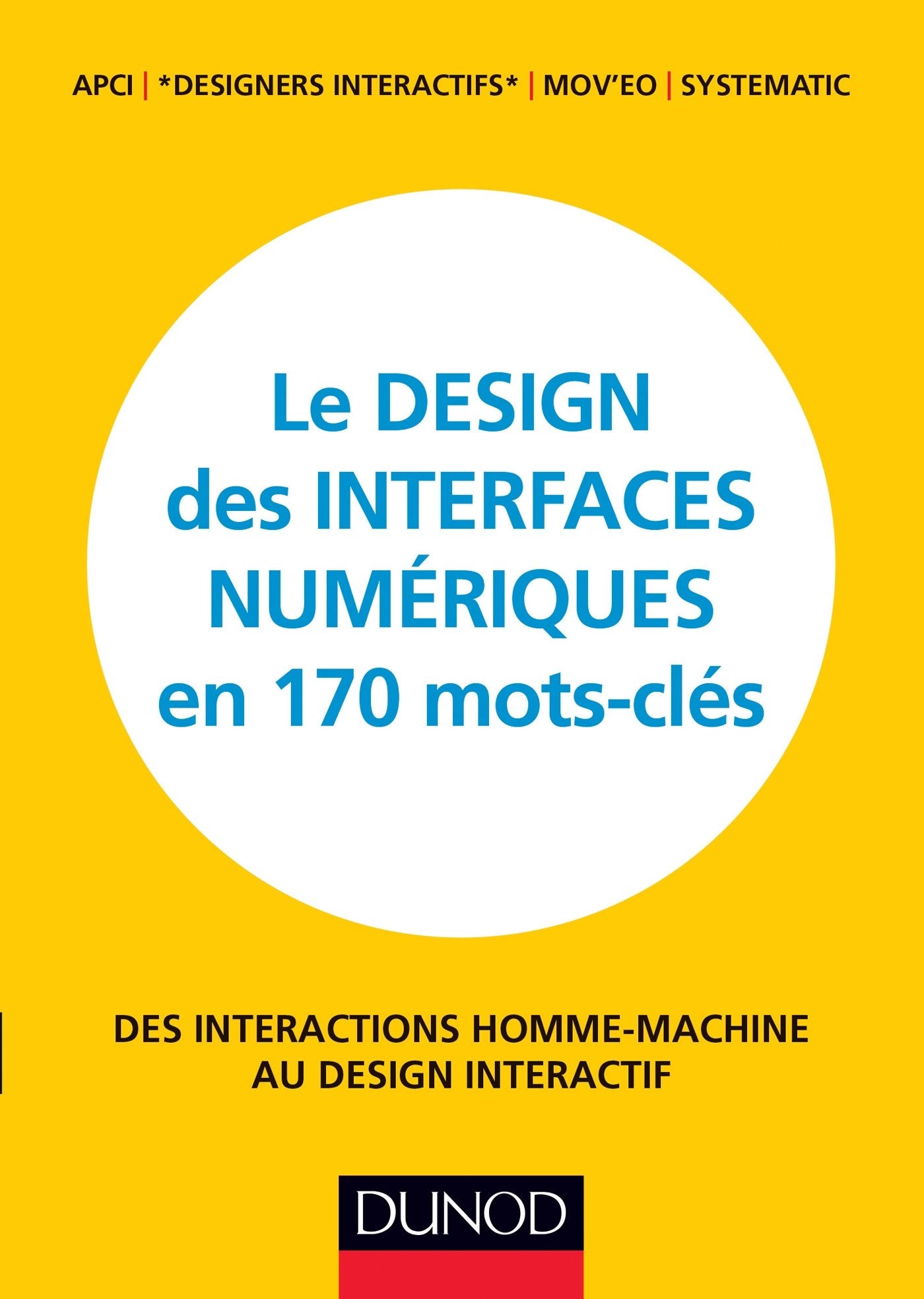 Le design des interfaces numériques en 170 mots-clés: Des interactions homme-machine au design interactif Books