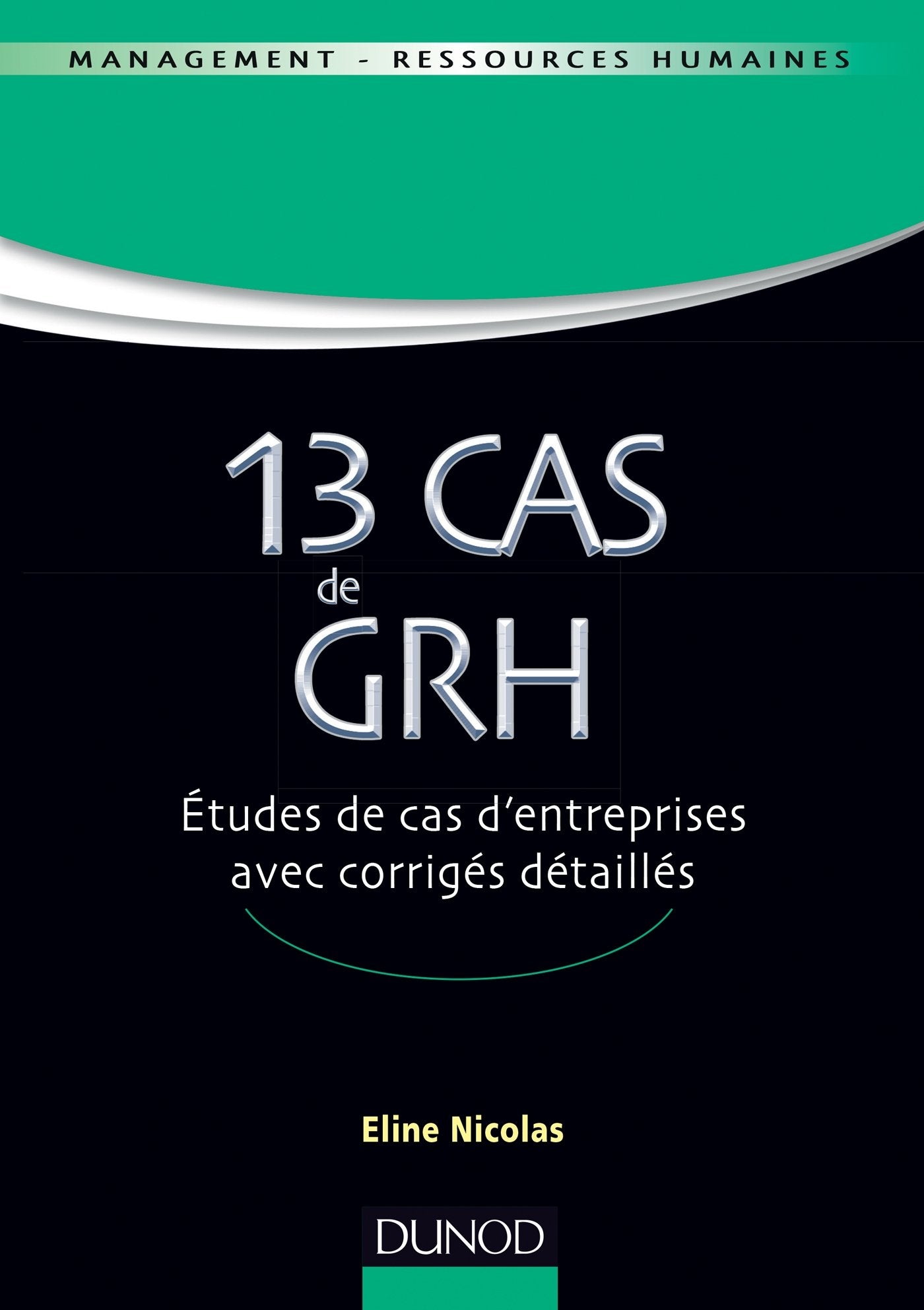 13 cas de GRH: Etudes de cas d'entreprises avec corrigés détaillés Books