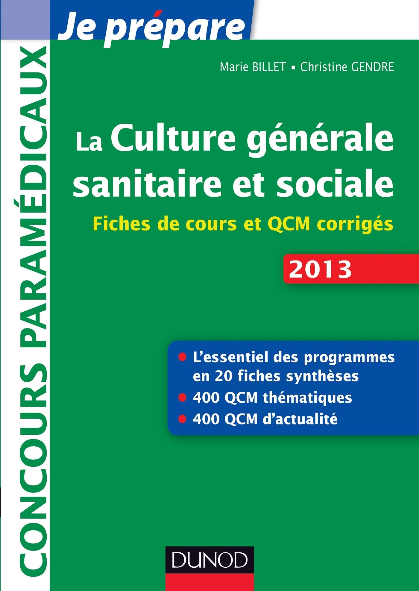 La culture générale sanitaire et sociale: Fiches de cours et QCM corrigés, concours paramédicaux, édition 2013 Books
