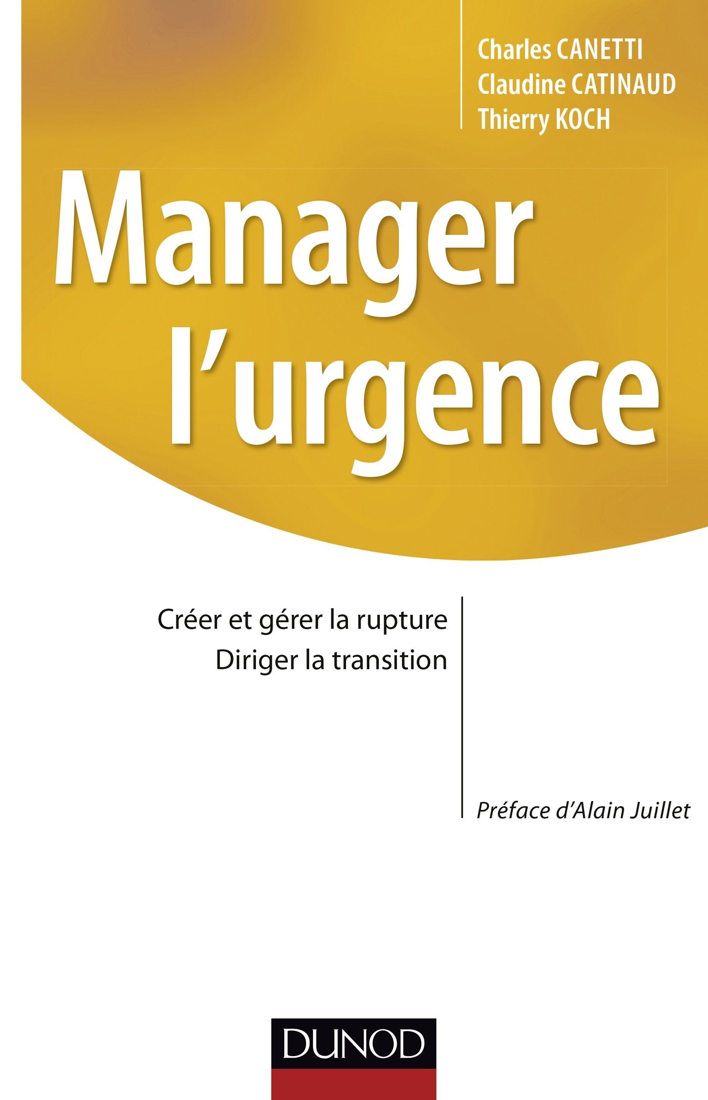 Manager l'urgence - Gérer la rupture, diriger la transition: Créer et gérer la rupture, diriger la transition Business, Finance & Career