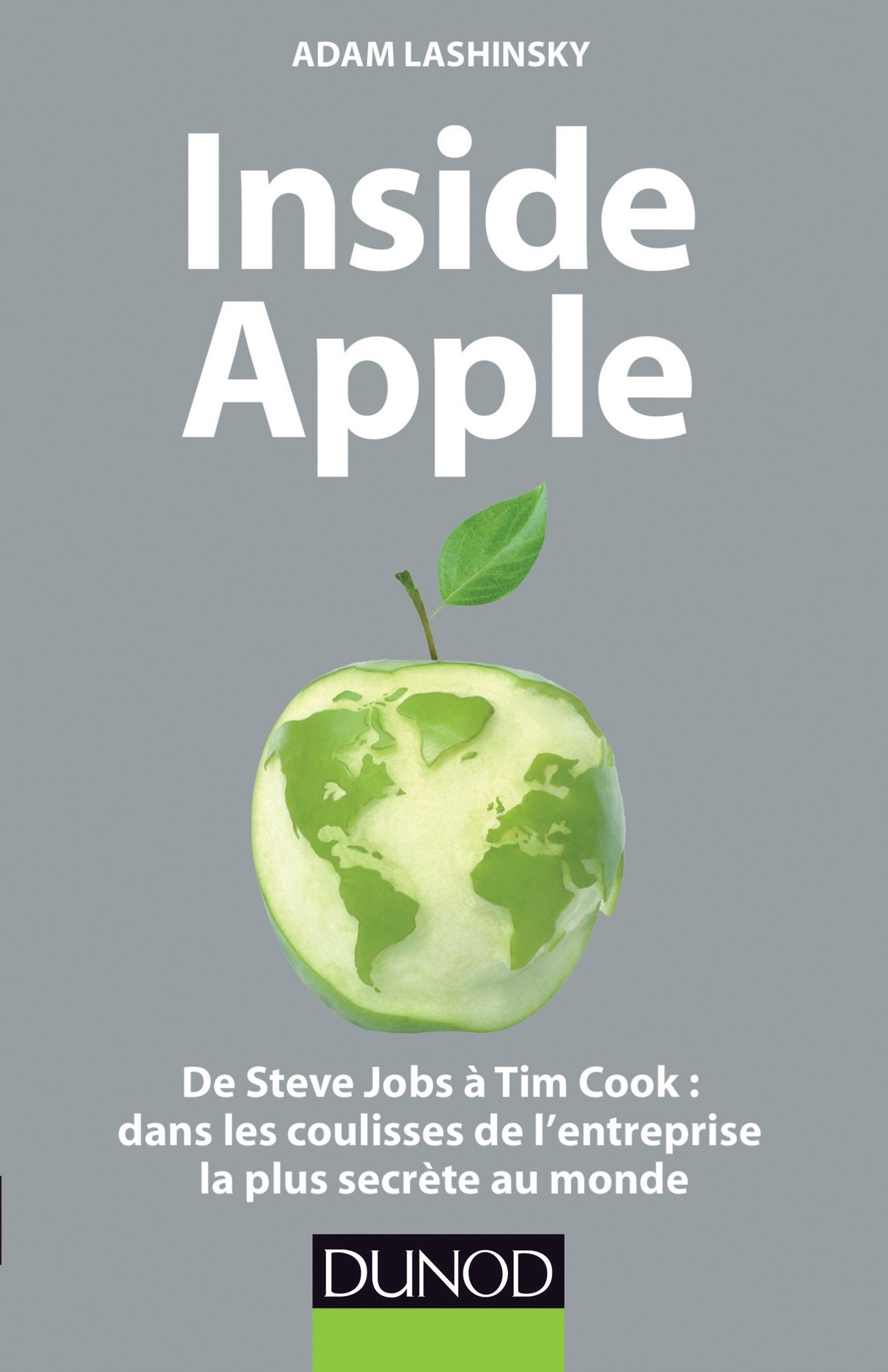 Inside Apple: De Steve Jobs à Tim Cook : dans les coulisses de l'entreprise la plus secrète du monde Books