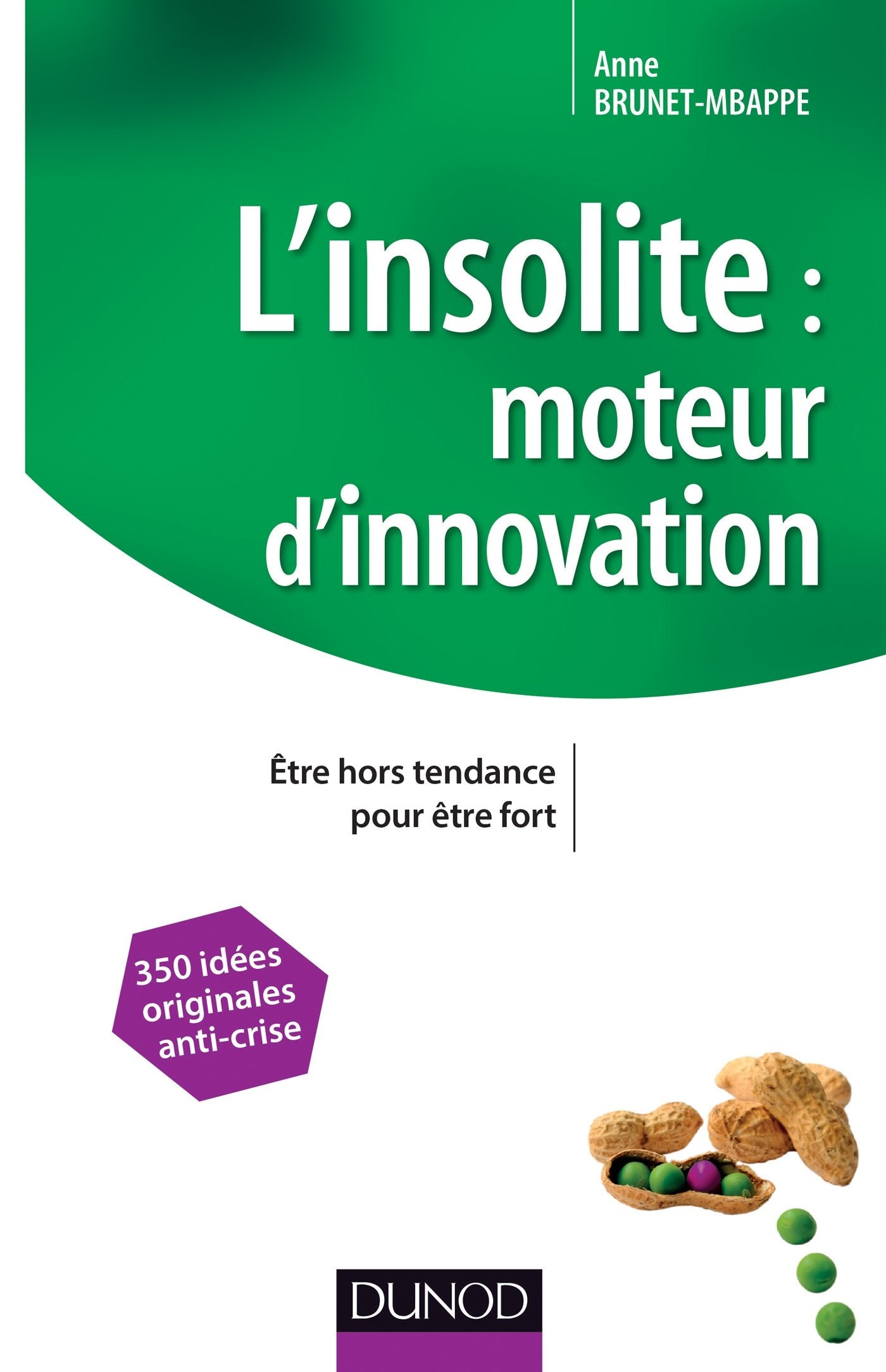 L'insolite, moteur d'innovation - Être hors tendance pour être fort: Être hors tendance pour être fort book