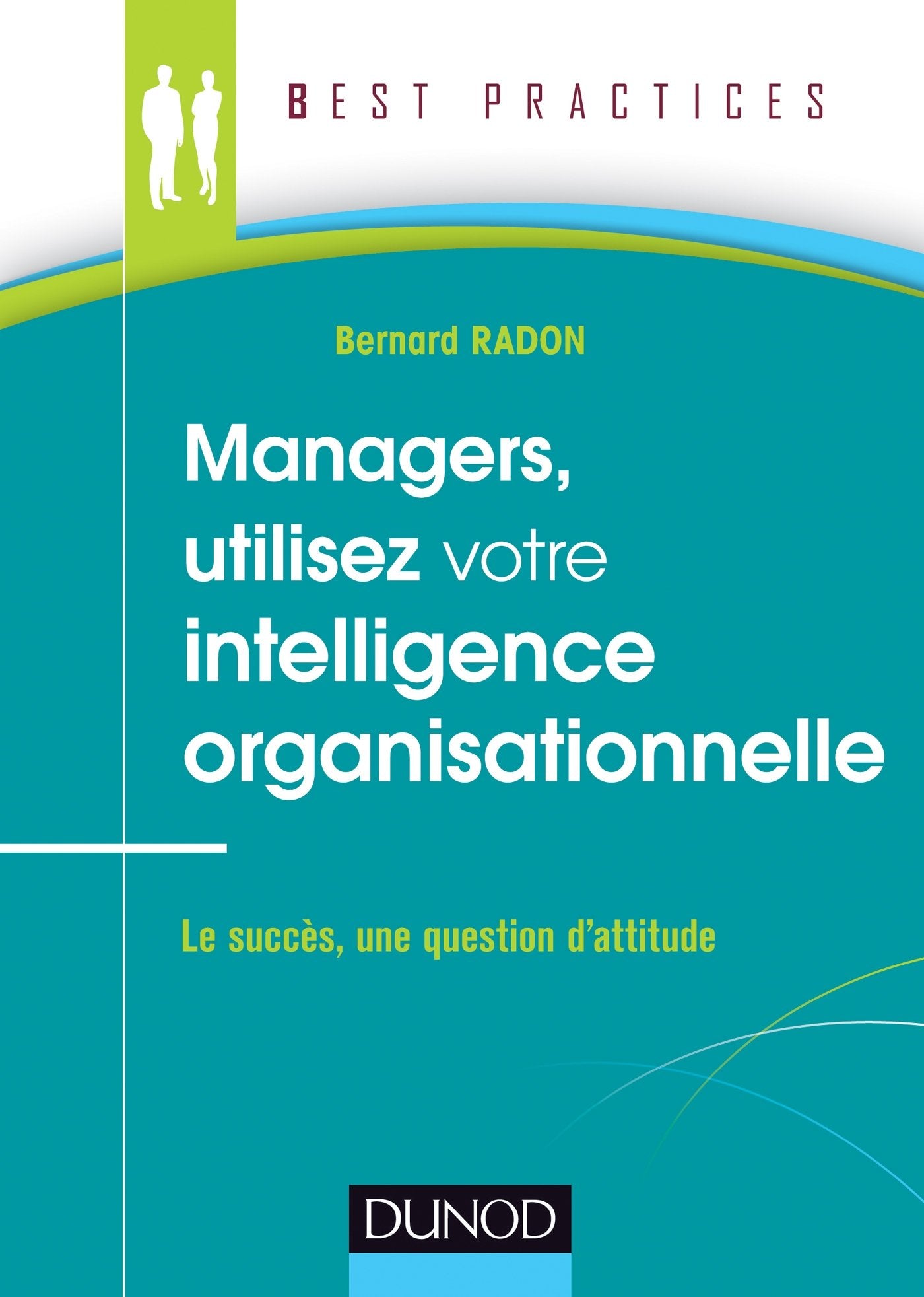 Managers, utilisez votre intelligence organisationnelle - Le succès, une question d'attitude: Le succès, une question d'attitude Business, Finance & Career