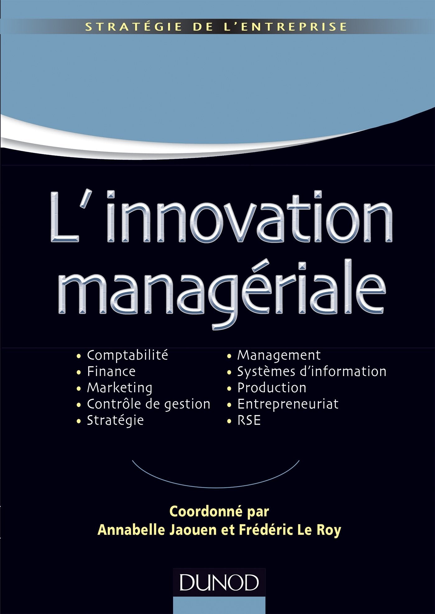 L'innovation managériale: Comptabilité Finance Marketing Contrôle Stratégie Management SI Production Entrepreneuriat RSE Business, Finance & Career