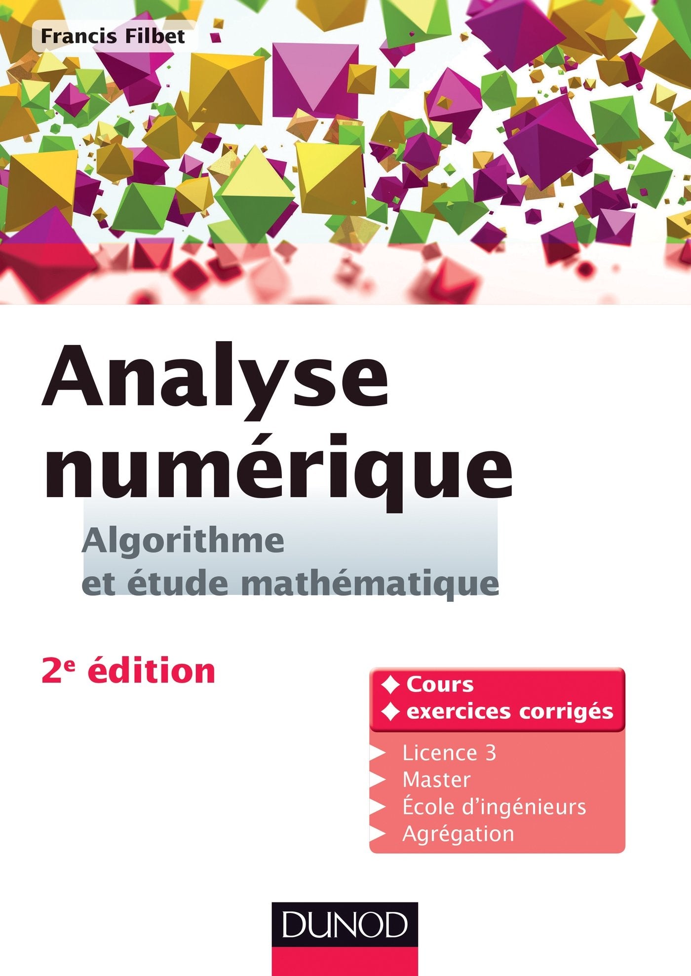 Analyse numérique - Algorithme et étude mathématique - 2e édition: Cours et exercices corrigés Mathematics