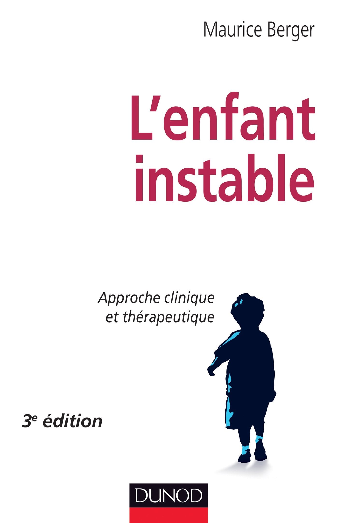 L'enfant instable - 3e édition - Approche clinique et thérapeutique: Approche clinique et thérapeutique book
