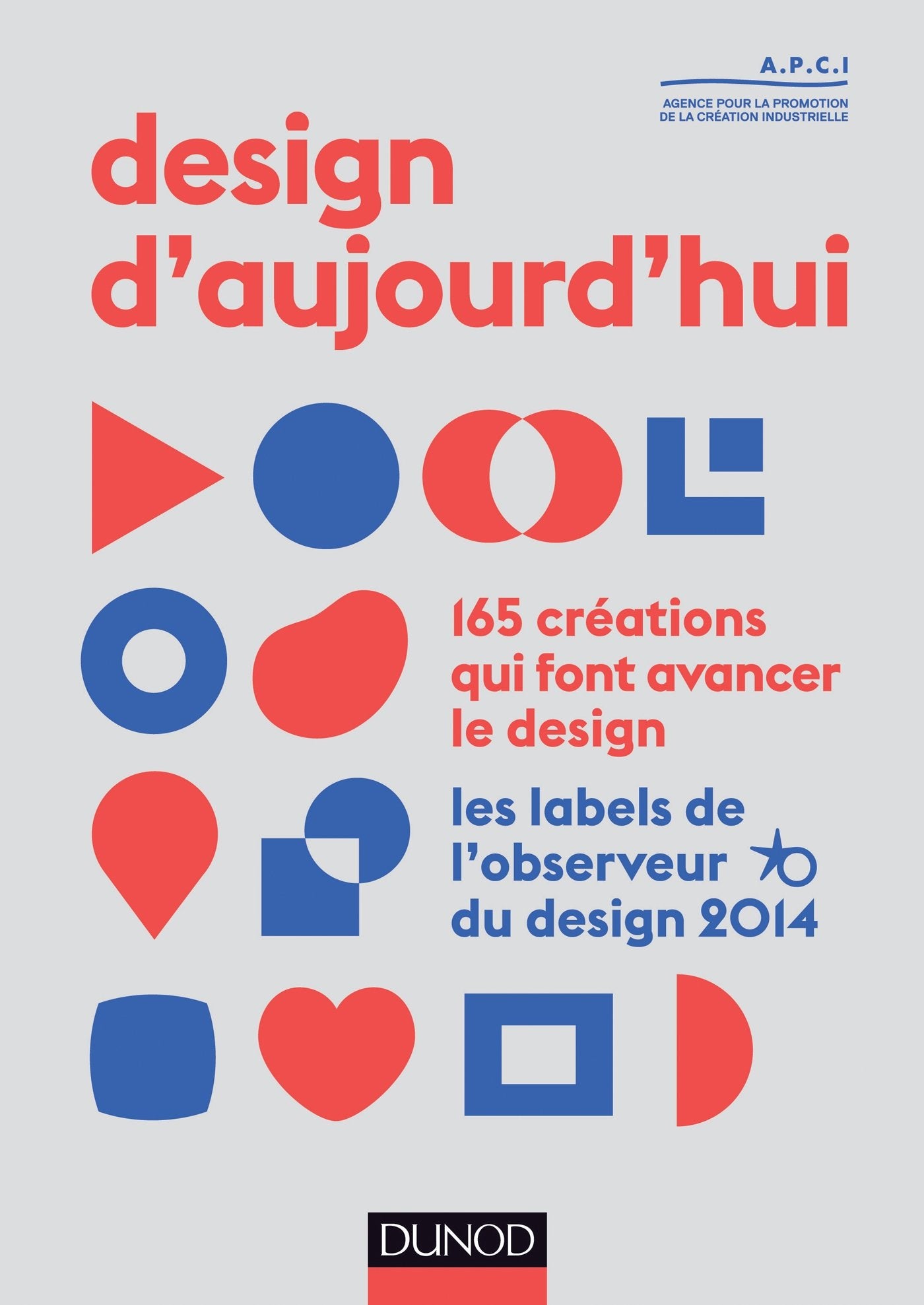 Design d'aujourd'hui, 165 créations qui font avancer le design: Les labels de l'Observeur du design 2014 Books