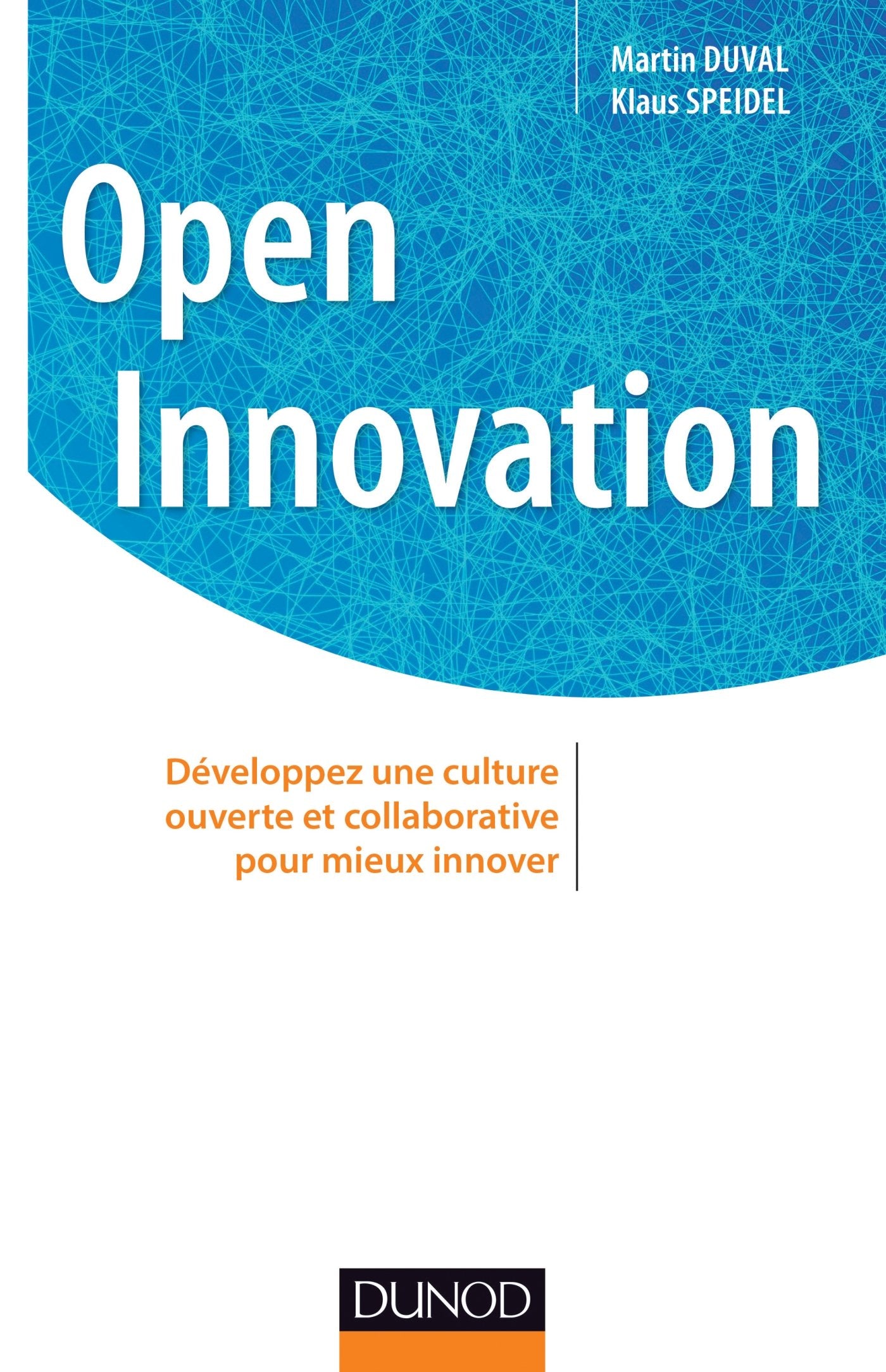 Open innovation: Développez une culture ouverte et collaborative pour mieux innover book