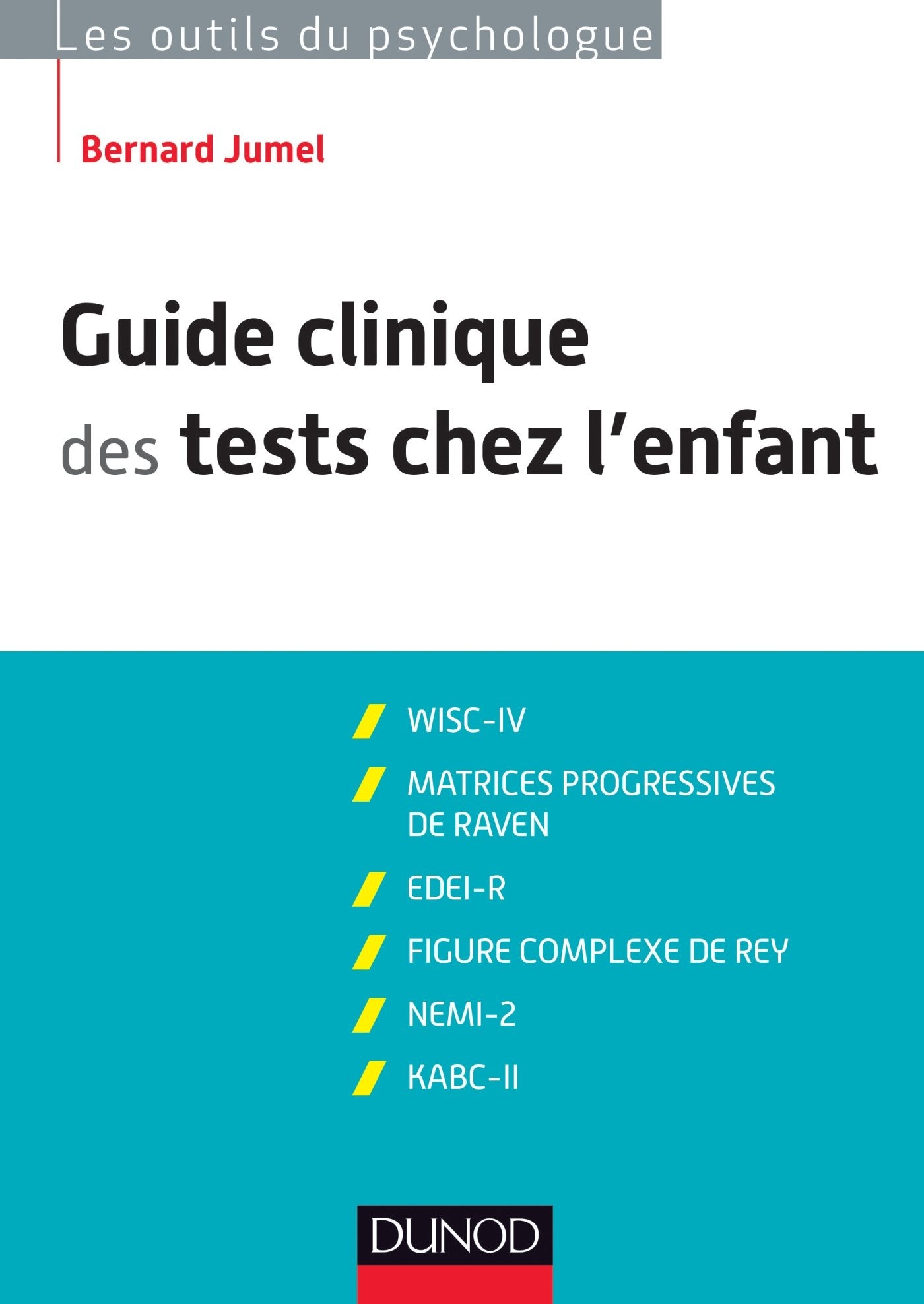 Guide clinique des tests chez l'enfant - 3e éd. - WISC-IV, Matrices progressives de Raven: WISC-IV, Matrices progressives de Raven, EDEI, Figure complexe de Rey, NEMI-2, KABC-II Non-fiction books