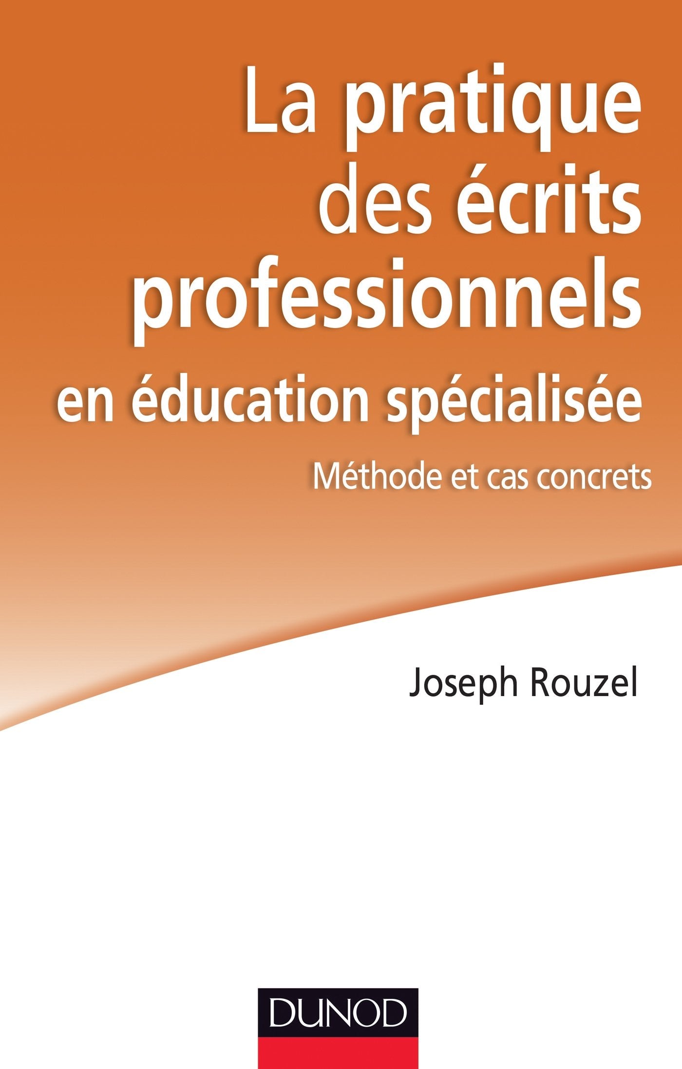 La pratique des écrits professionnels en éducation spécialisée: Méthodes et cas concrets Books