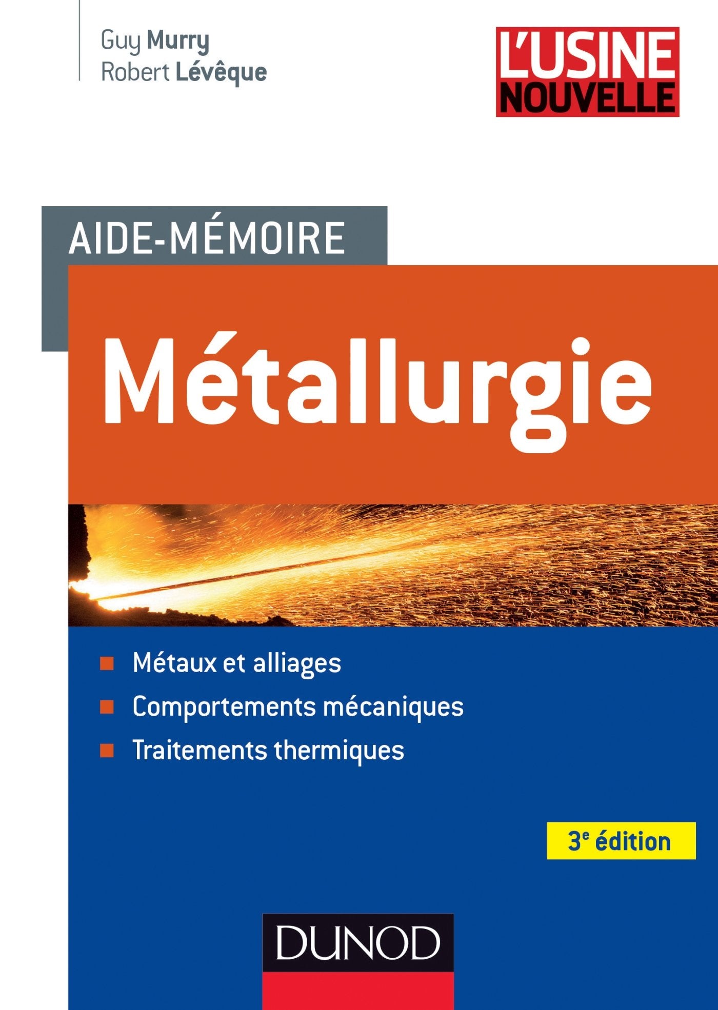 Aide-mémoire Métallurgie - 3e éd.: Métaux et alliages, comportements mécan, trait. thermiques Business & Technology