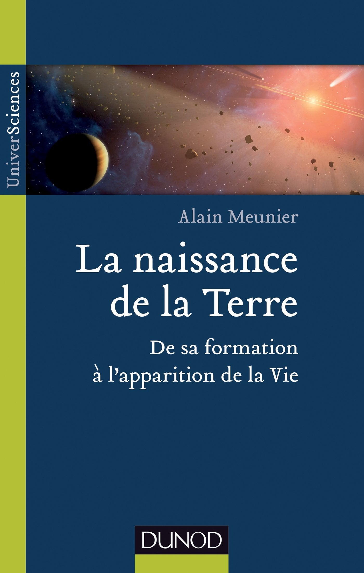 La naissance de la Terre - De sa formation à l'apparition de la vie: De sa formation à l'apparition de la vie Business & Technology