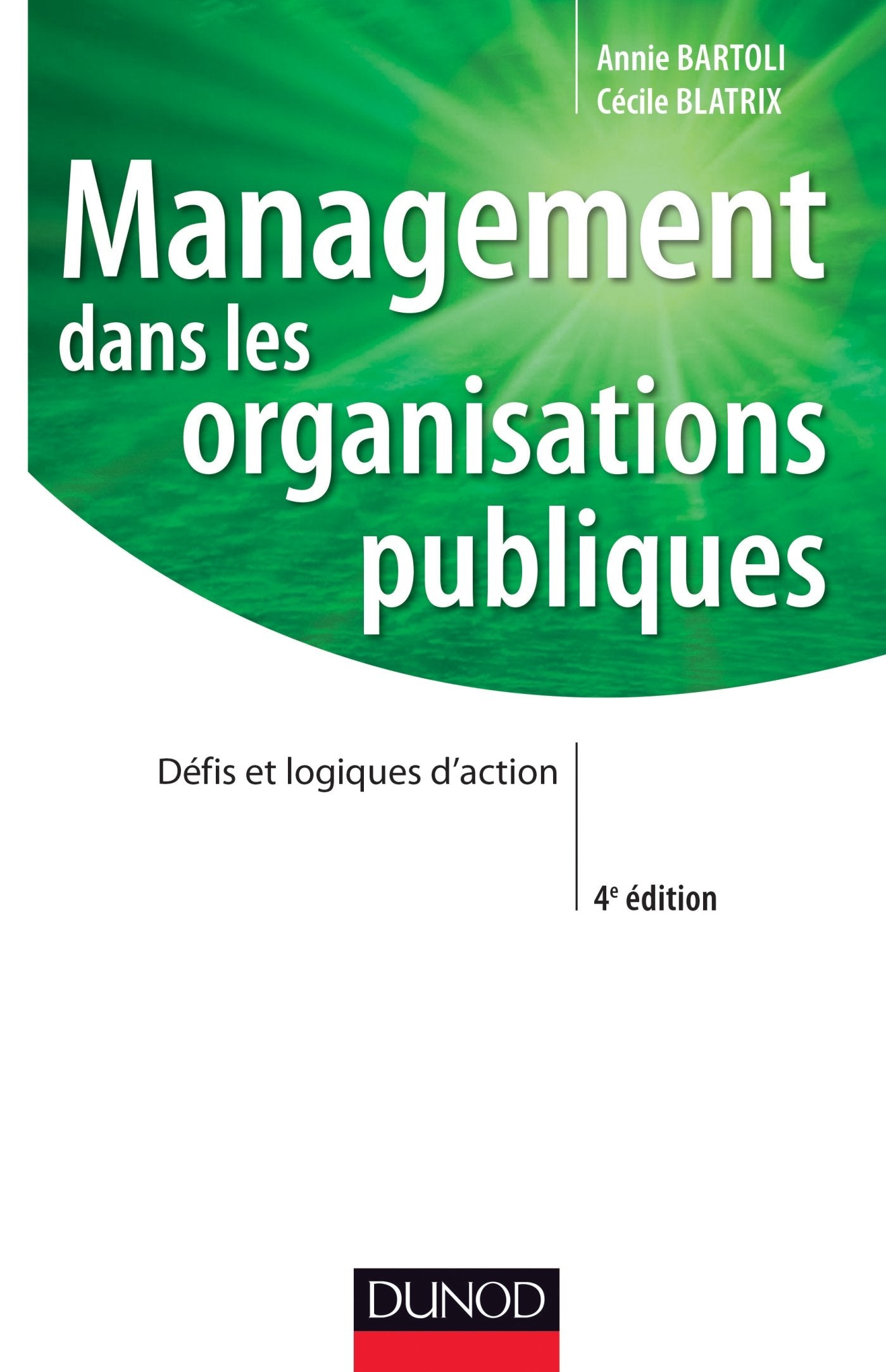 Management dans les organisations publiques - 4e édition - Labellisation FNEGE - 2016: Défis et logiques d'action Business, Finance & Career