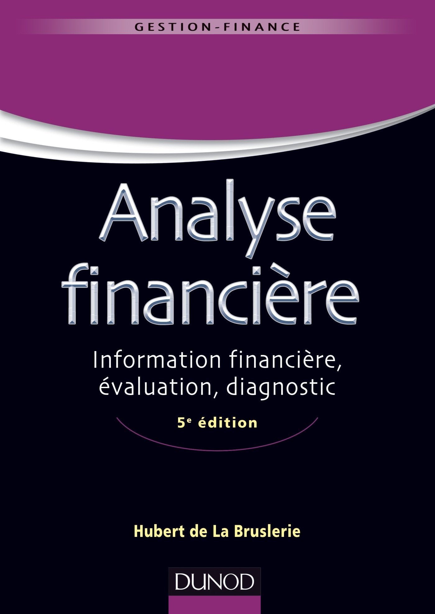 Analyse financière - 5e éd. - Information financière, évaluation, diagnostic: Information financière, évaluation, diagnostic book