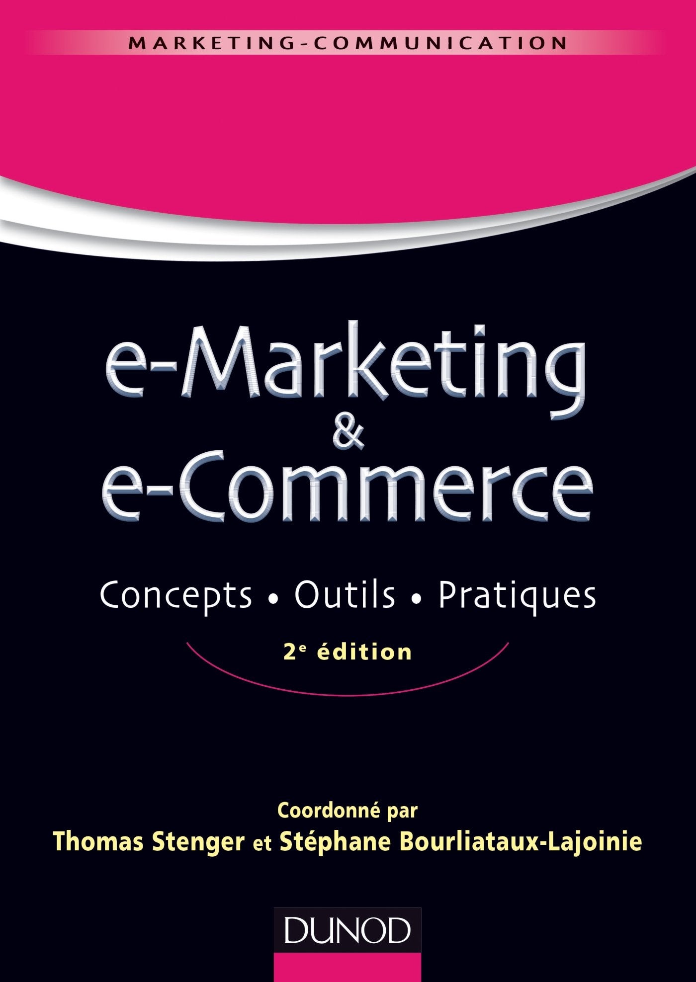 E-marketing & e-commerce - 2e éd. - Concepts, outils, pratiques - Labellisation FNEGE - 2015: Concepts, outils, pratiques Business, Finance & Career