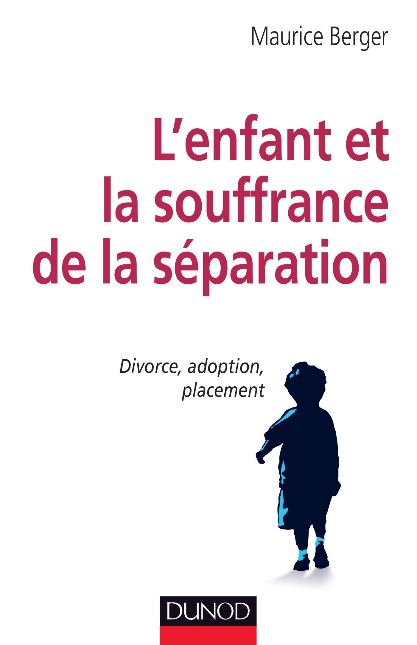 L'enfant et la souffrance de la séparation - Divorce, adoption, placement: Divorce, adoption, placement book
