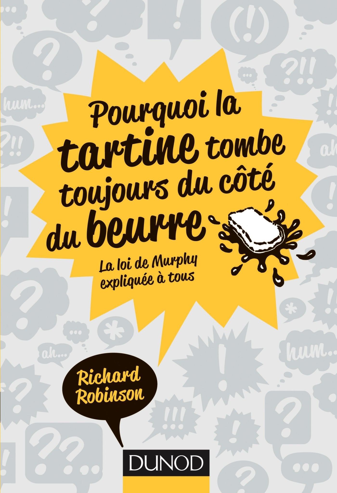 Pourquoi la tartine tombe toujours du côté du beurre : la loi de Murphy expliquée à tous Leisure, Home & Garden