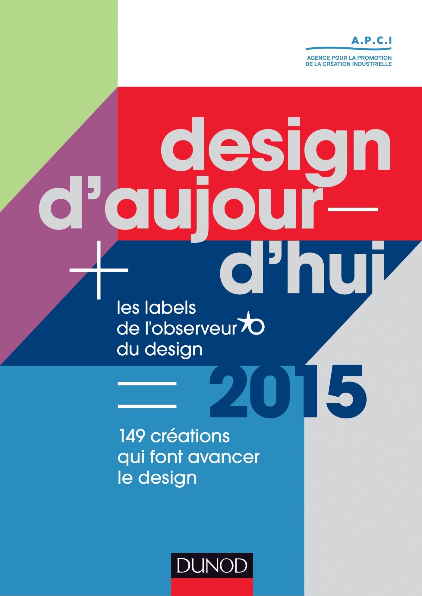 Design d'aujourd'hui - Les labels de l'Observeur du design 2015: Les labels de l’Observeur du design 2015 - 150 créations qui font avancer le design book