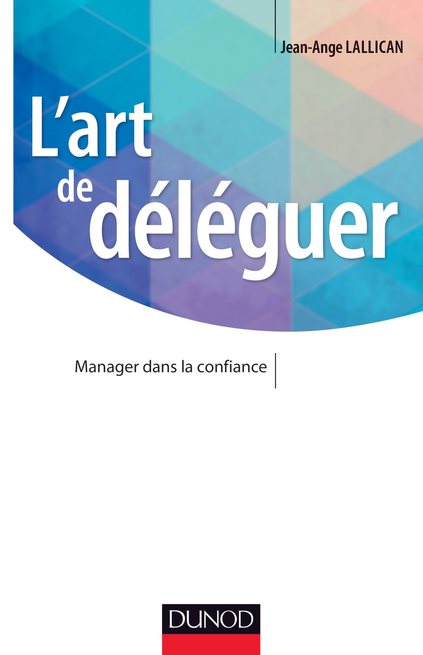 L'art de déléguer - Manager dans la confiance book