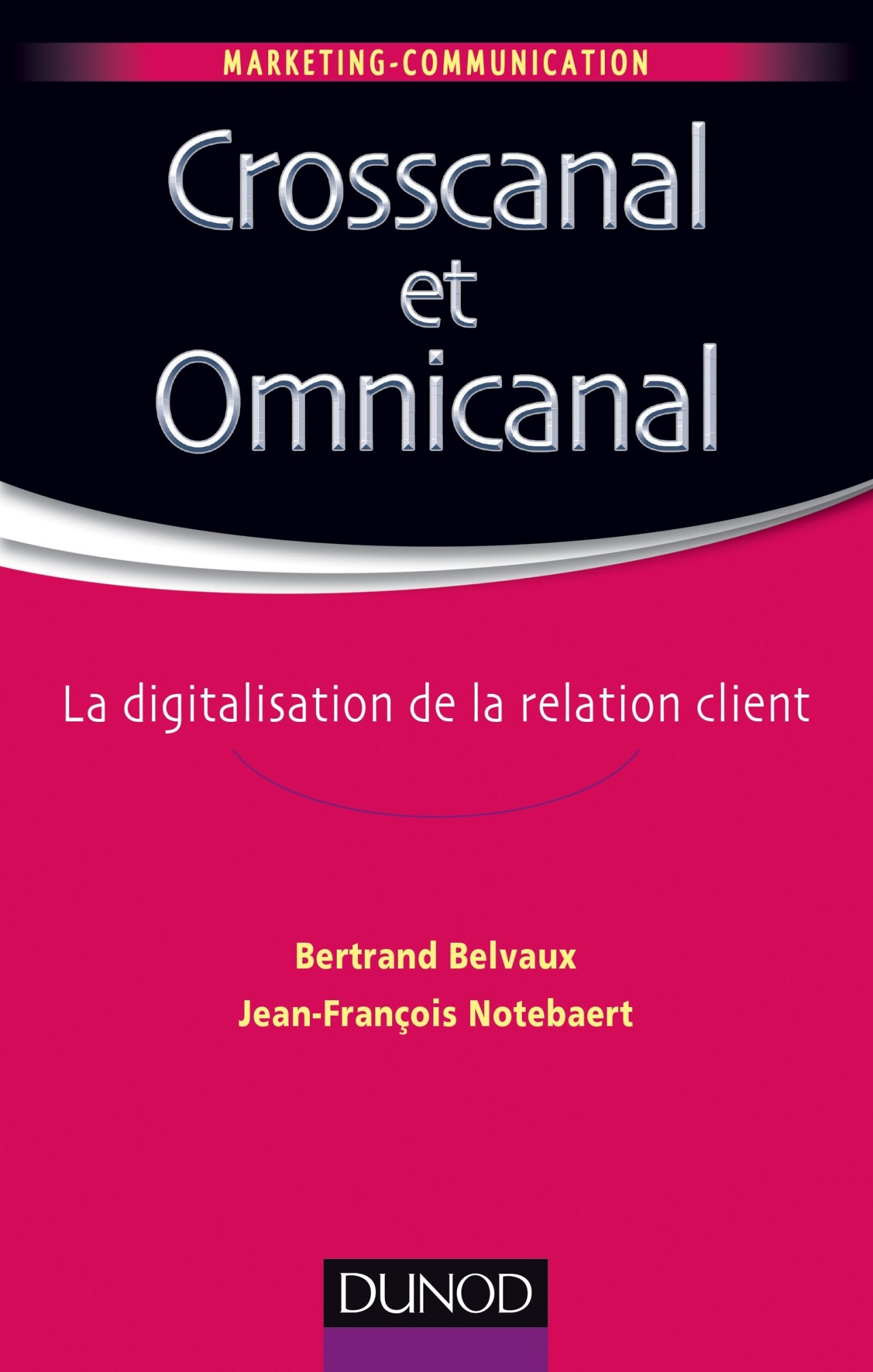 Crosscanal et Omnicanal - La digitalisation de la relation client: La digitalisation de la relation client book