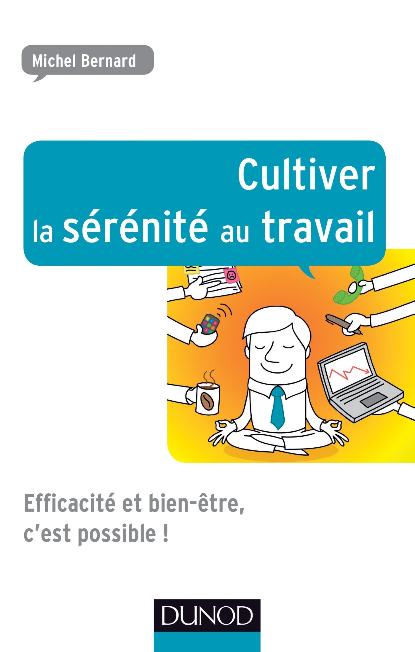 Cultiver la sérénité au travail: Efficacité et bien-être, c'est possible ! book